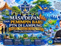 Masa Depan dan Pemimpin Baru PTN di Lampung